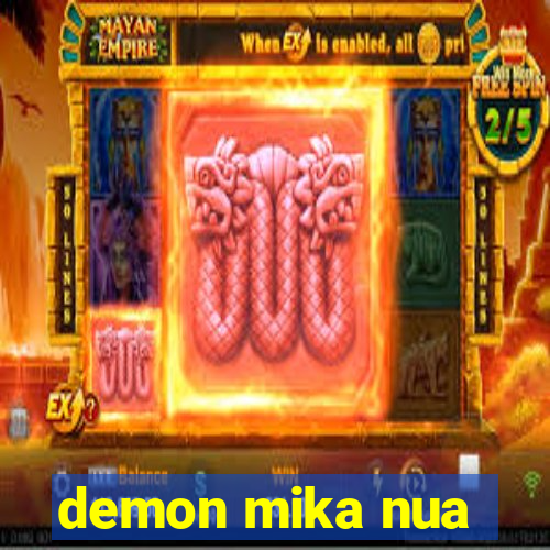 demon mika nua